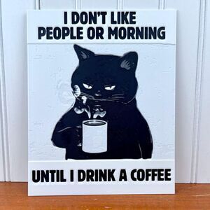 Wall Art, I Don’t Like People or Morning Until I’ve Had Coffee, Cat Lover